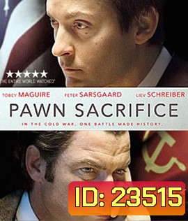 Pawn Sacrifice (2014) เดิมพันชาติรุกฆาตโลก