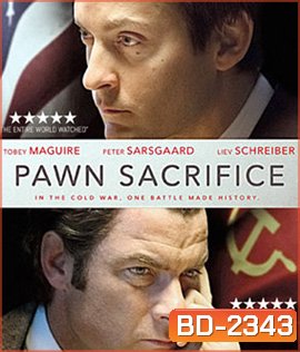 Pawn Sacrifice (2014) เดิมพันชาติรุกฆาตโลก