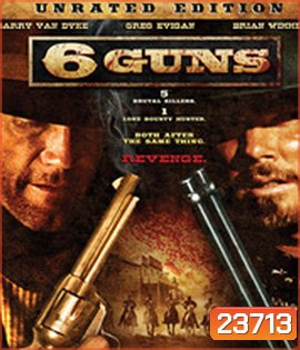 6 Guns (2010) 6 ปืนแค้นเพลิงสังหาร