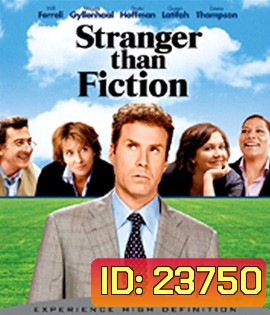 Stranger Than Fiction (2006) ชีวิต นิยาย กับยอดชายโลกมหัศจรรย์