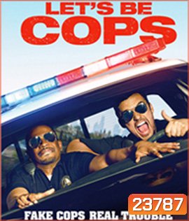 Let's Be Cops (2014) ซวยแล้วจ้า ได้มาเป็นตำรวจ
