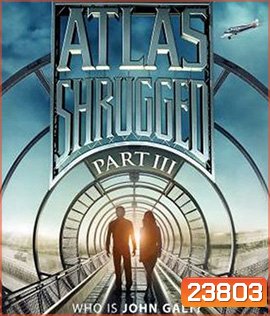 Atlas Shrugged Part III: Who Is John Galt? อัจฉริยะรถด่วนล้ำโลก 3