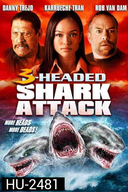 3 Head Shark Attack  โคตรฉลาม 3 หัวเพชฌฆาต 