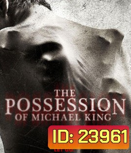 The Possession of Michael King ดักวิญญาณดุ