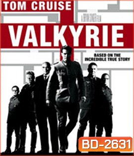 Valkyrie (2008) วัลคีรี่ ยุทธการดับจอมอหังการ์อินทรีเหล็ก