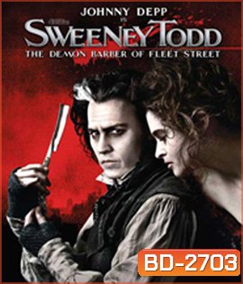 Sweeney Todd: The Demon Barber of Fleet Street (2007) สวีนนีย์ ท็อดด์ บาร์เบอร์หฤโหดแห่งฟลีทสตรีท