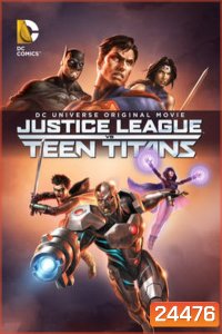 Justice League vs Teen Titans จัสติซ ลีก ปะทะ ทีน ไททัน