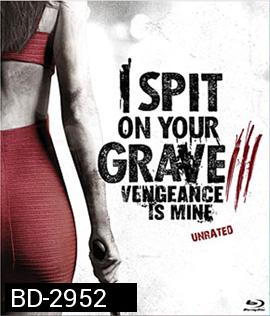 I Spit on Your Grave 3 Vengeance is Mine (2015) เดนนรกต้องตาย 3