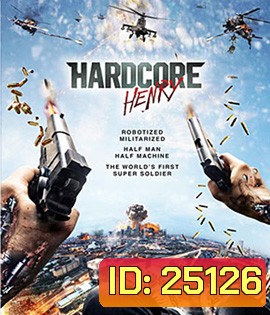 Hardcore Henry (2016) เฮนรี่ โคตรฮาร์ดคอร์