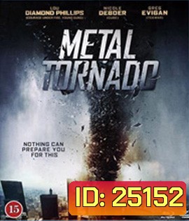 Metal Tornado (2011) มหาพายุเหล็กฟัดสะบัดโลก