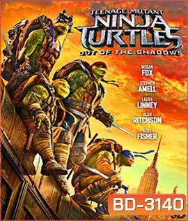 Teenage Mutant Ninja Turtles: Out of the Shadows (2016) เต่านินจา: จากเงาสู่ฮีโร่ 3D
