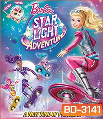 Barbie: Star Light Adventure (2016) บาร์บี้ กับการผจญภัยในหมู่ดาว