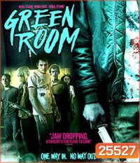 Green Room (2016) ล็อค เชือด ร็อก (ห้ามกระตุก)