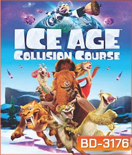 Ice Age: Collision Course (2016) ไอซ์ เอจ ผจญอุกกาบาตสุดอลเวง (2D+3D)