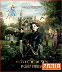 Miss Peregrine's Home for Peculiar Children (2016) บ้านเพริกริน เด็กสุดมหัศจรรย์