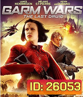 Garm Wars: The Last Druid (2014) สงครามล้างพันธุ์จักรวาล