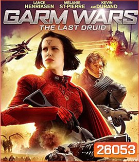 Garm Wars: The Last Druid (2014) สงครามล้างพันธุ์จักรวาล