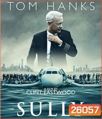 Sully (2016) ซัลลี่ ปาฎิหาริย์ที่แม่น้ำฮัดสัน (Master)