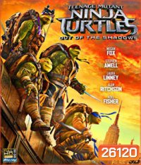 Teenage Mutant Ninja Turtles: Out of the Shadows 3D (2016) เต่านินจา: จากเงาสู่ฮีโร่ 3D