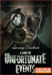 A Series of Unfortunate Events Season 1 อยากให้เรื่องนี้ไม่มีโชคร้าย ปี 1 ( EP 1-8 จบ )