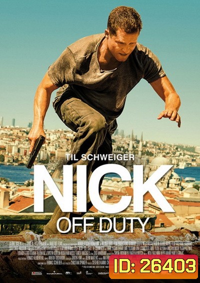 Nick off Duty ปฏิบัติการล่าข้ามโลก