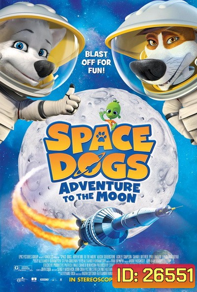 Space dogs Adventure to the Moon เสเปซด็อก 2 น้องหมาตะลุยดวงจันทร์