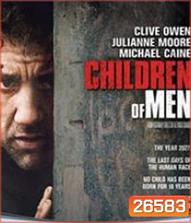 Children of Men (2006) พลิกวิกฤต ขีดชะตาโลก