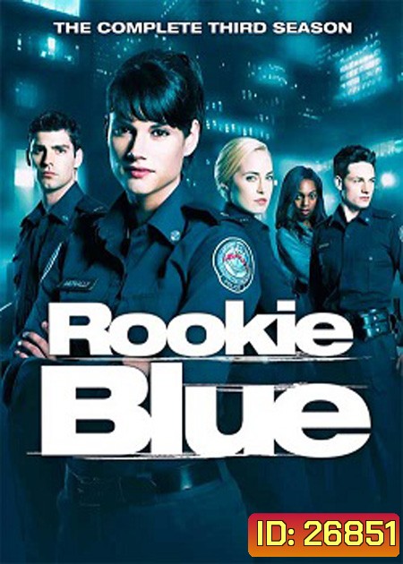 Rookie Blue Season 3 : ตำรวจมือใหม่หัวใจเกินร้อย ปี 3 ( 13 ตอนจบ )