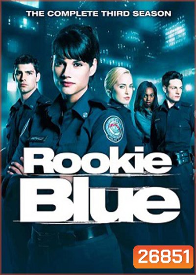 Rookie Blue Season 3 : ตำรวจมือใหม่หัวใจเกินร้อย ปี 3 ( 13 ตอนจบ )
