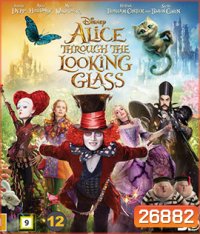 Alice Through The Looking Glass (2016) อลิซ ผจญภัยมหัศจรรย์เมืองกระจก (2D+3D)
