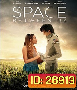 The Space Between Us (2017) รักเราห่างแค่ดาวอังคาร