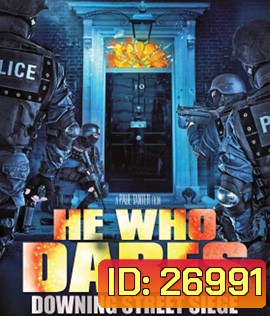He Who Dares: Downing Street Siege (2014) โคตรคนกล้า ฝ่าทำเนียบนรก