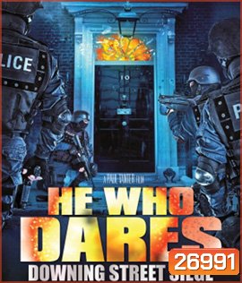 He Who Dares: Downing Street Siege (2014) โคตรคนกล้า ฝ่าทำเนียบนรก