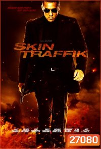 Skin Traffik โคตรนักฆ่ามหากาฬ