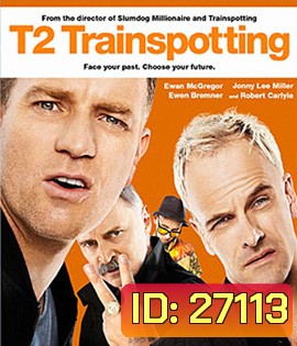 T2 Trainspotting (2017) โลกเปลี่ยน แต่เราไม่เคยเปลี่ยน