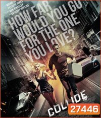 Collide (2016) ซิ่งระห่ำ ทำเพื่อเธอ