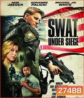 (ติด CINAVIA) S.W.A.T.Under Siege (2017)