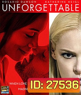 Unforgettable (2017) อันฟอร์เก็ทเทเบิล