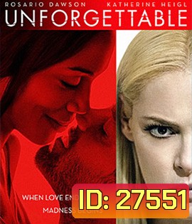 Unforgettable (2017) อันฟอร์เก็ทเทเบิล