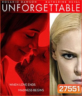 Unforgettable (2017) อันฟอร์เก็ทเทเบิล