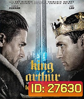 King Arthur: Legend of the Sword (2017) คิง อาร์เธอร์ ตำนานแห่งดาบราชันย์