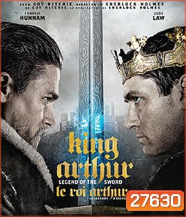 King Arthur: Legend of the Sword (2017) คิง อาร์เธอร์ ตำนานแห่งดาบราชันย์