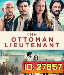 The Ottoman Lieutenant (2017) ออตโตมัน เส้นทางรัก แผ่นดินร้อน