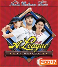 A League of Their Own (1992) ผู้หญิงไม่ได้มีไว้รักอย่างเดียว