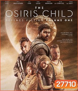 The Osiris Child Science Fiction Volume 1 (2016) โคตรคนผ่าจักรวาล