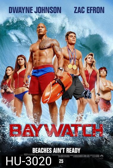 Baywatch ไลฟ์การ์ดฮอตพิทักษ์หาด