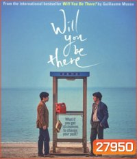 Will You Be There? (2017) อัศจรรย์รักข้ามกาลเวลา