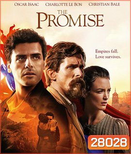 The Promise (2016) สัญญารัก สมรภูมิรบ