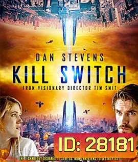 Kill Switch (2017) วันหายนะพลิกโลก