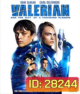 Valerian and the City of a Thousand Planets (2017) วาเลเรียน พลิกจักรวาล (สะดุด ประมาณ 1.24-1.27 ชั่วโมง)